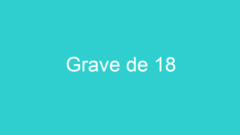 Grave de 18