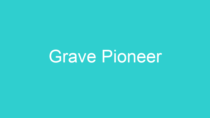 Grave Pioneer