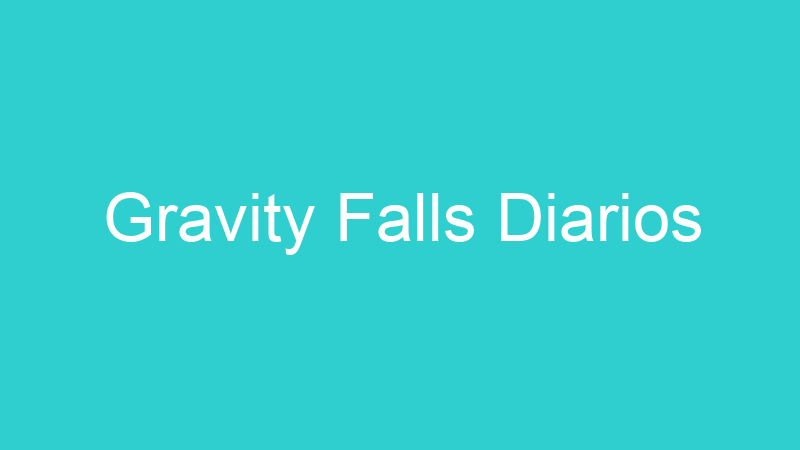 Gravity Falls Diarios