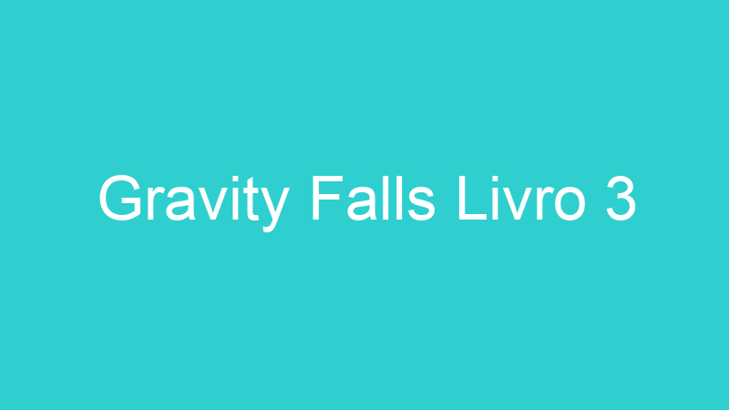 Gravity Falls Livro 3