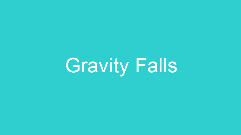 Gravity Falls