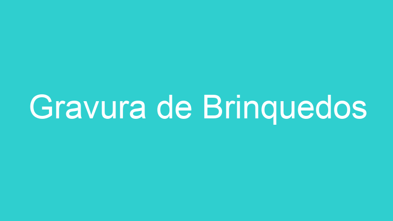Gravura de Brinquedos