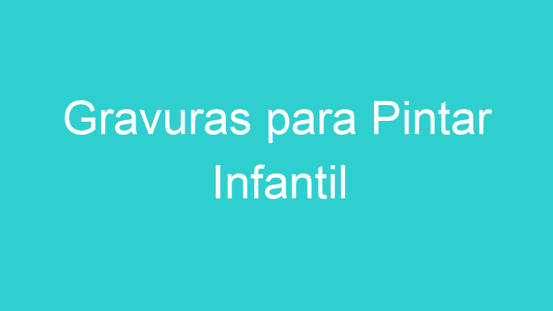 Gravuras para Pintar Infantil