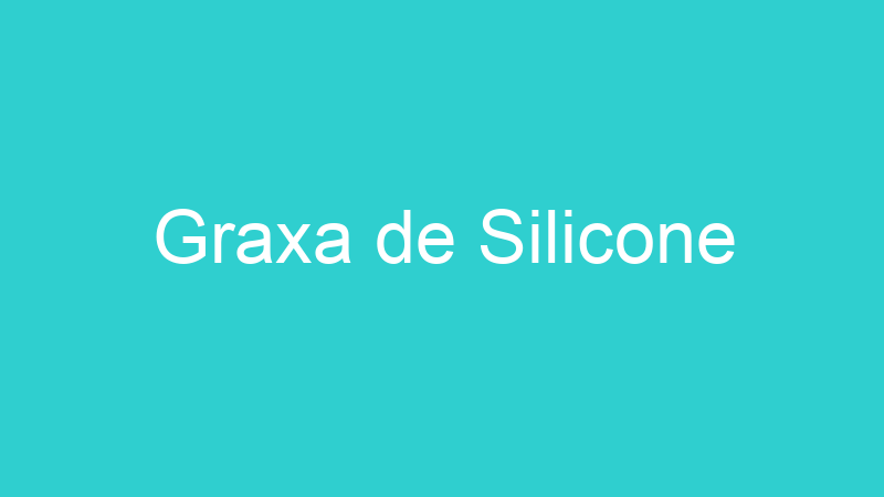 Graxa de Silicone