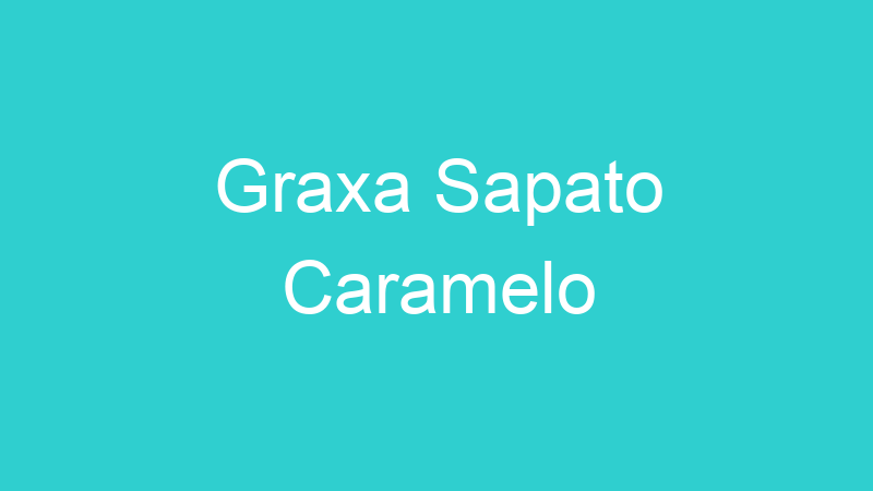 Graxa Sapato Caramelo