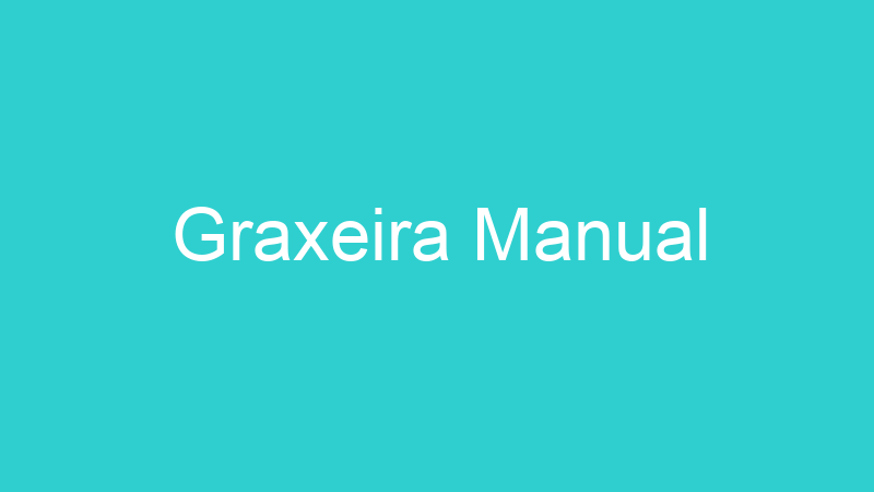 Graxeira Manual