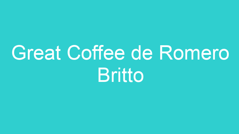 Great Coffee de Romero Britto