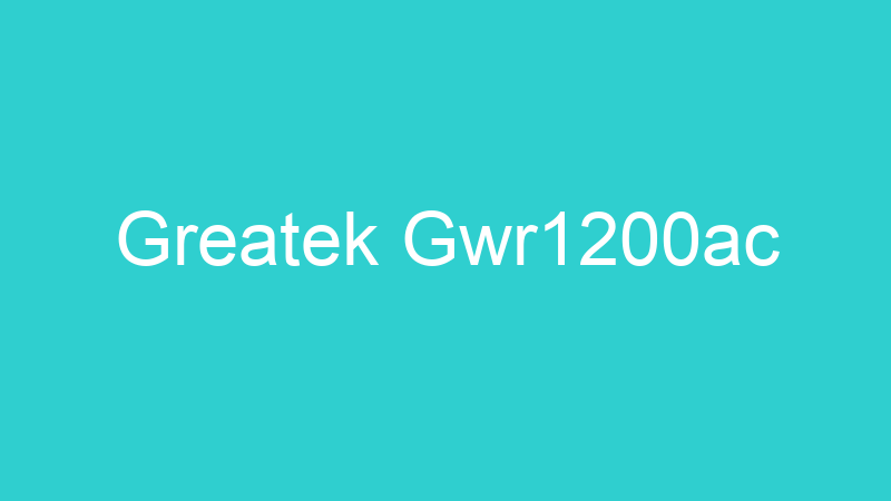 Greatek Gwr1200ac