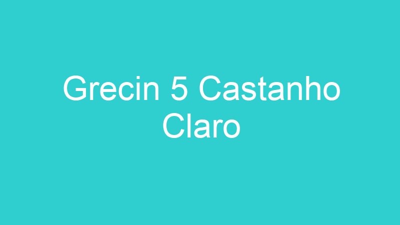 Grecin 5 Castanho Claro