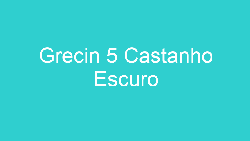 Grecin 5 Castanho Escuro