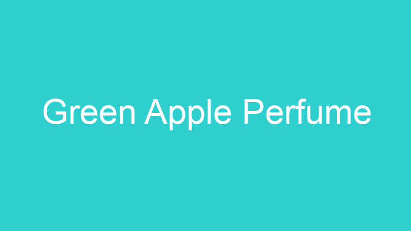 Green Apple Perfume