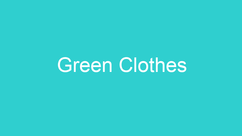 Green Clothes