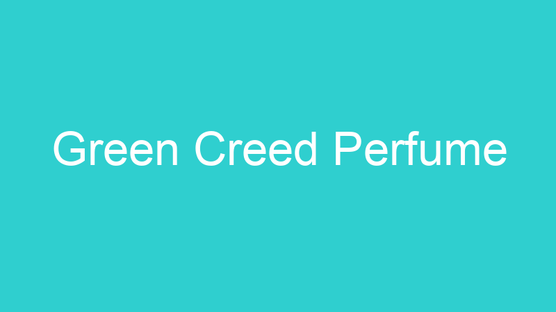 Green Creed Perfume
