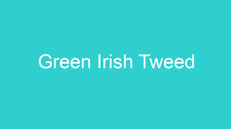 Green Irish Tweed