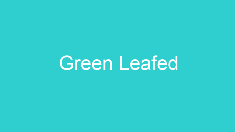 Green Leafed