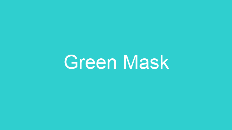 Green Mask