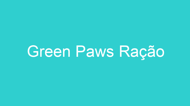 Green Paws Ração