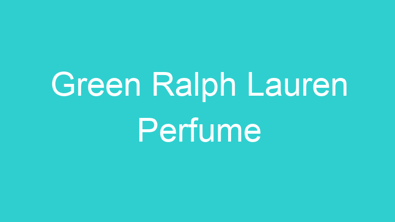 Green Ralph Lauren Perfume