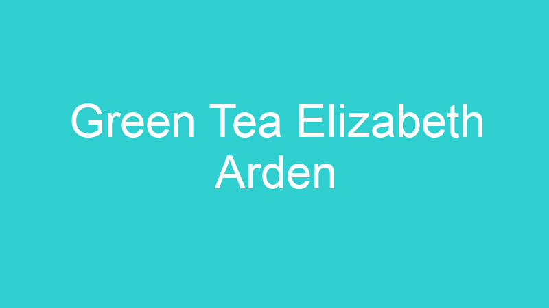 Green Tea Elizabeth Arden