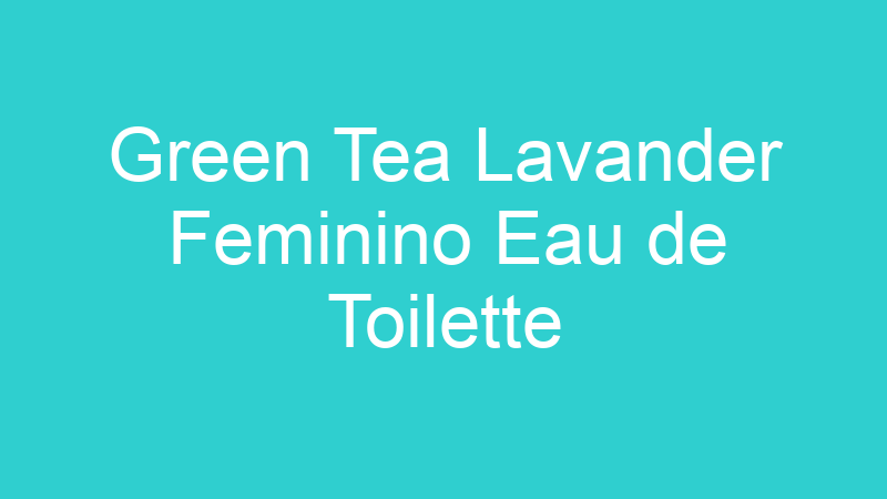 Green Tea Lavander Feminino Eau de Toilette