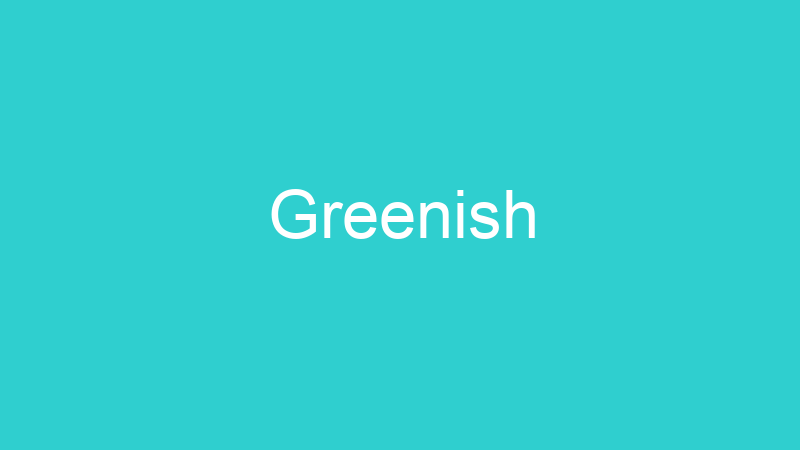 Greenish