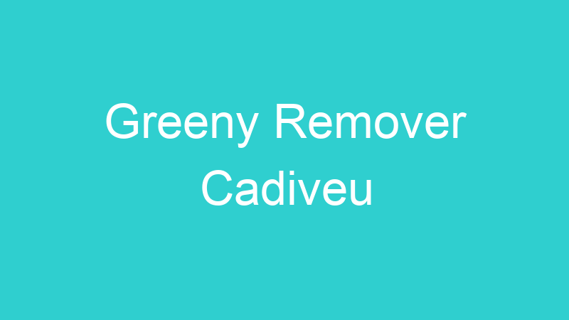 Greeny Remover Cadiveu