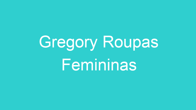 Gregory Roupas Femininas