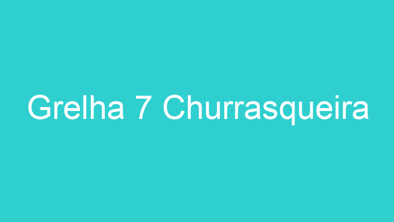 Grelha 7 Churrasqueira
