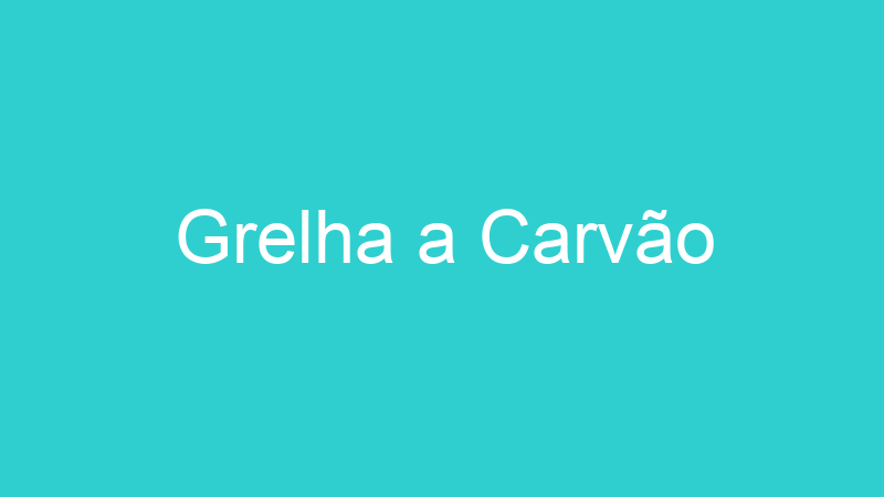 Grelha a Carvão