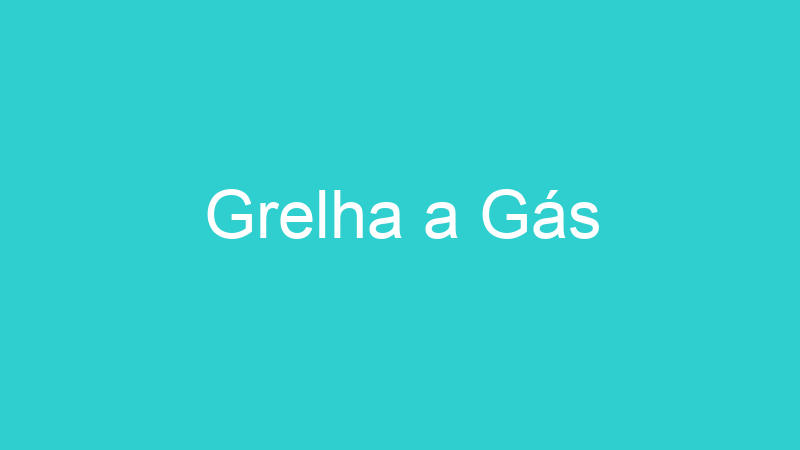 Grelha a Gás