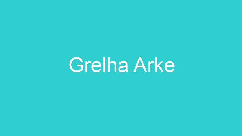 Grelha Arke