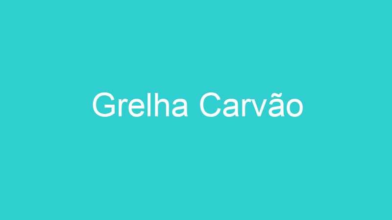 Grelha Carvão