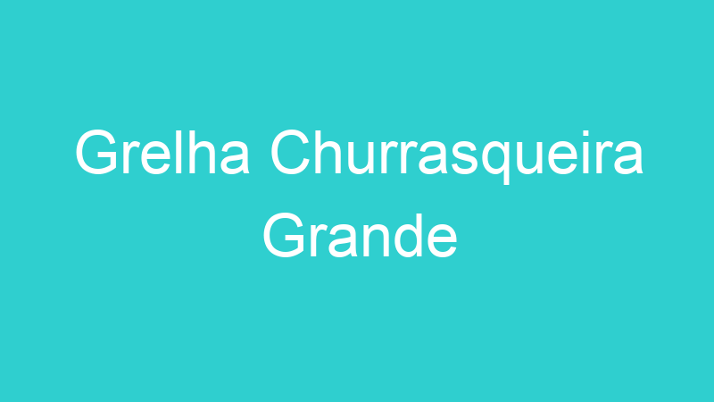 Grelha Churrasqueira Grande