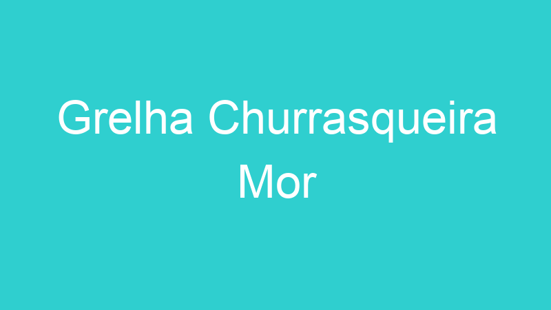 Grelha Churrasqueira Mor