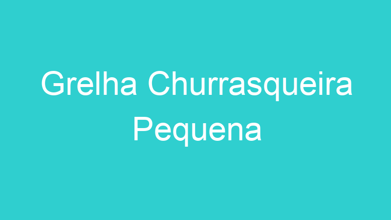 Grelha Churrasqueira Pequena