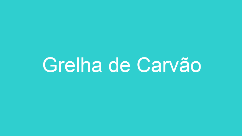 Grelha de Carvão