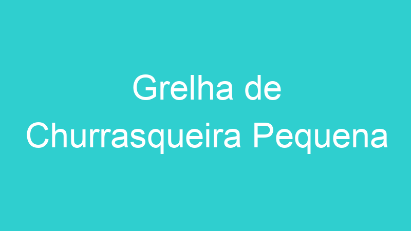 Grelha de Churrasqueira Pequena
