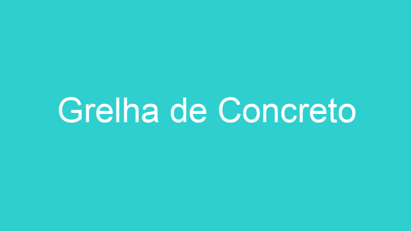 Grelha de Concreto