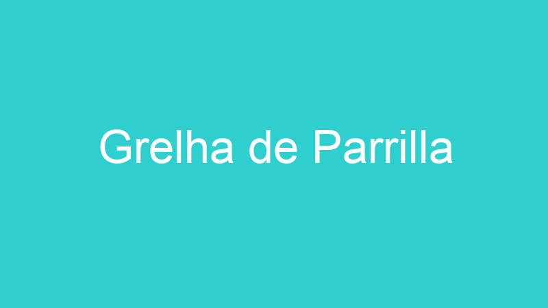 Grelha de Parrilla