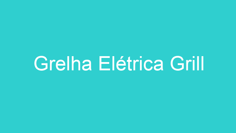 Grelha Elétrica Grill