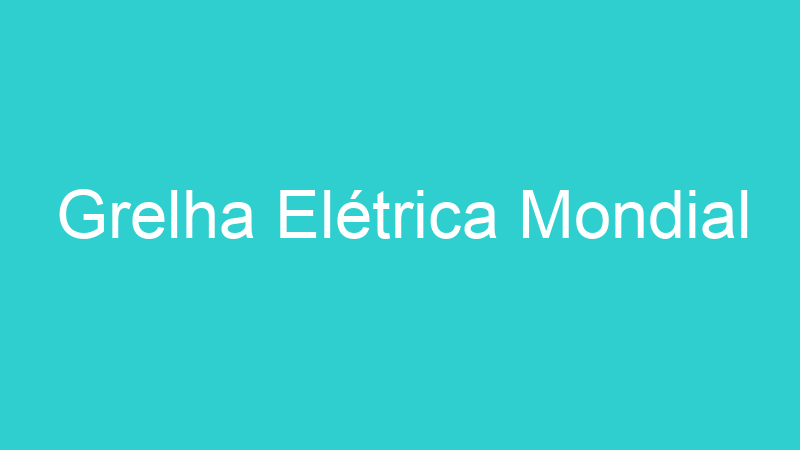 Grelha Elétrica Mondial