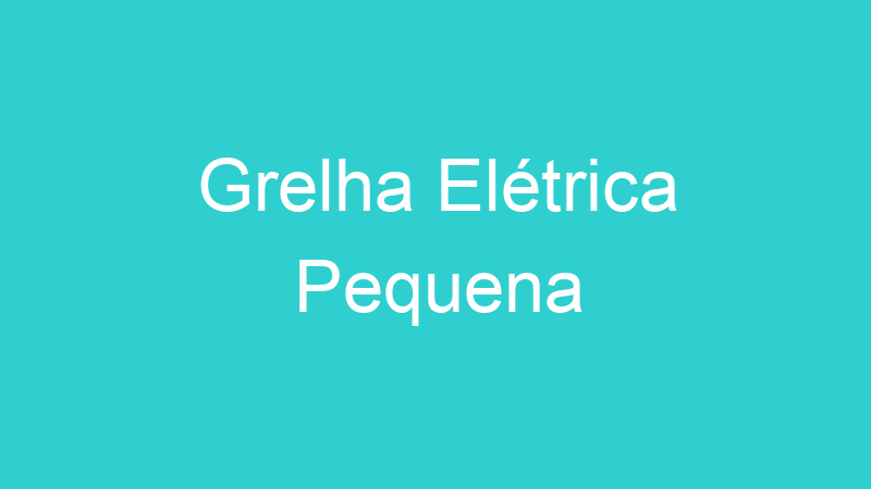 Grelha Elétrica Pequena