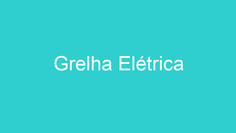 Grelha Elétrica