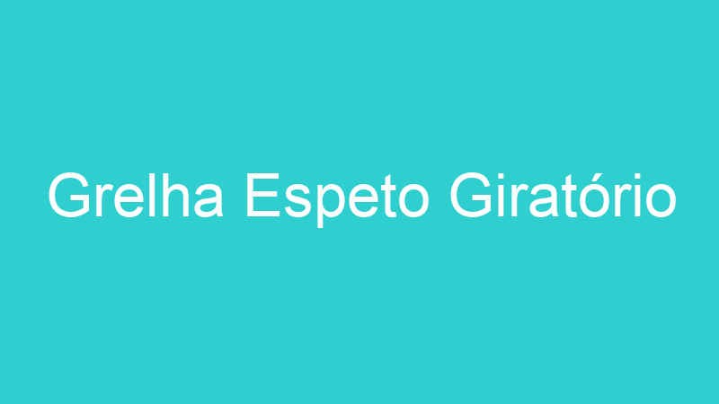 Grelha Espeto Giratório