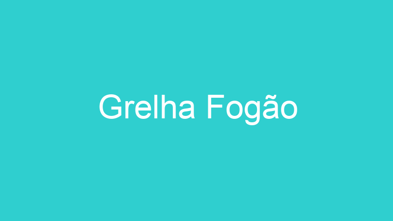 Grelha Fogão