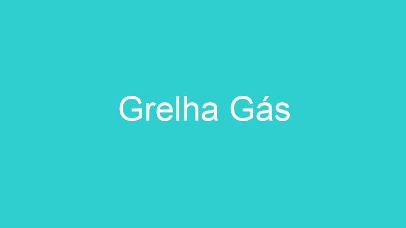 Grelha Gás