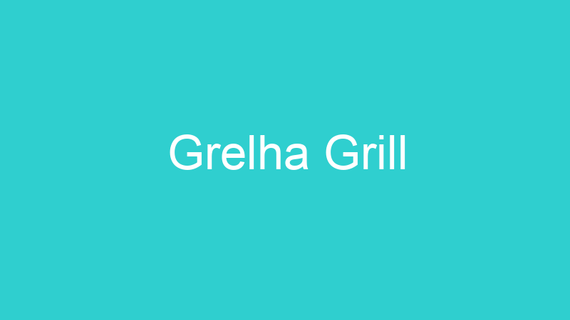 Grelha Grill