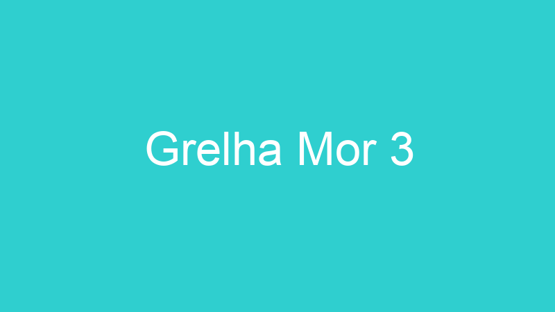 Grelha Mor 3
