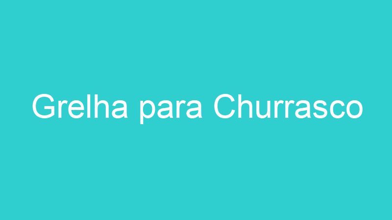 Grelha para Churrasco