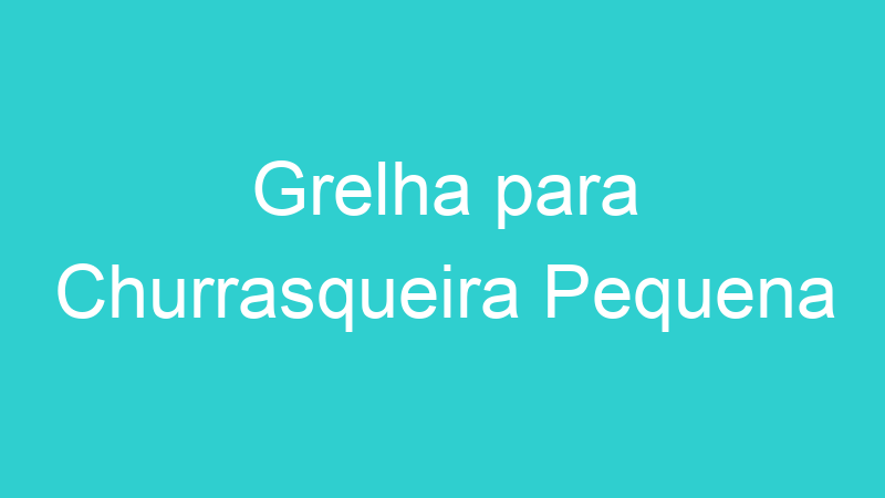 Grelha para Churrasqueira Pequena